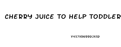 Cherry Juice To Help Toddler Sleep