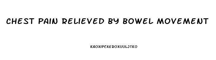 Chest Pain Relieved By Bowel Movement
