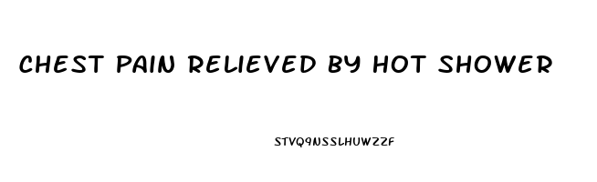 Chest Pain Relieved By Hot Shower