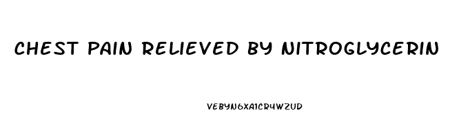 Chest Pain Relieved By Nitroglycerin