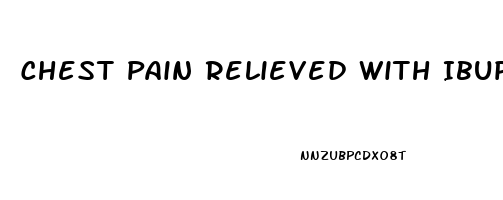 Chest Pain Relieved With Ibuprofen