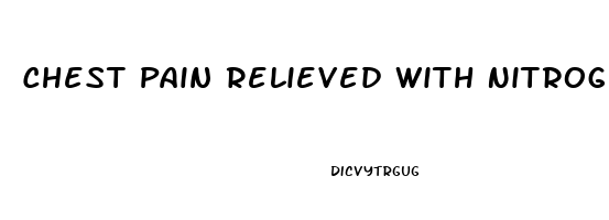 Chest Pain Relieved With Nitroglycerin