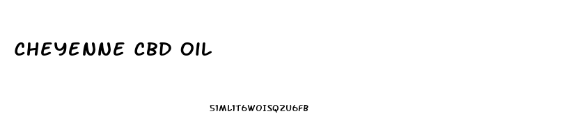 Cheyenne Cbd Oil