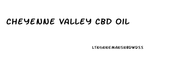 Cheyenne Valley Cbd Oil