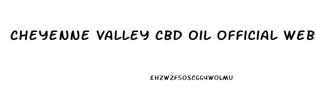 Cheyenne Valley Cbd Oil Official Website