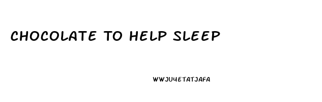 Chocolate To Help Sleep