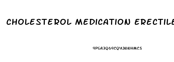 Cholesterol Medication Erectile Dysfunction