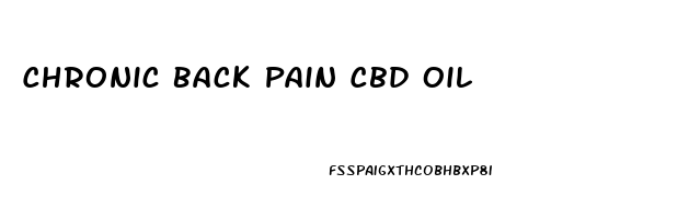 Chronic Back Pain Cbd Oil