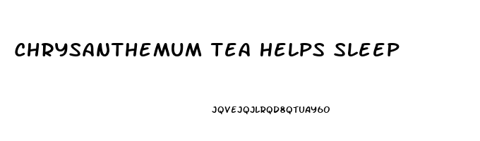 Chrysanthemum Tea Helps Sleep