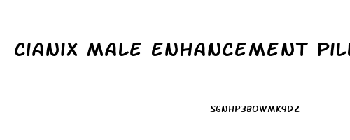 Cianix Male Enhancement Pills