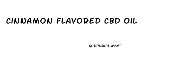 Cinnamon Flavored Cbd Oil