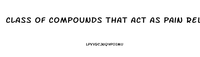 Class Of Compounds That Act As Pain Relievers