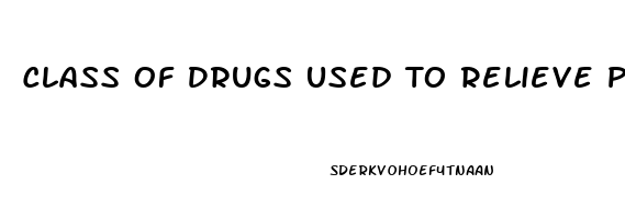 Class Of Drugs Used To Relieve Pain