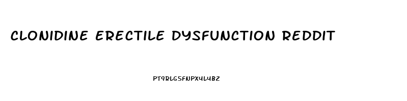 Clonidine Erectile Dysfunction Reddit