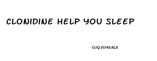 Clonidine Help You Sleep
