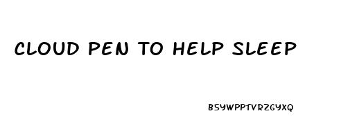 Cloud Pen To Help Sleep