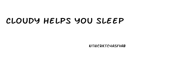 Cloudy Helps You Sleep