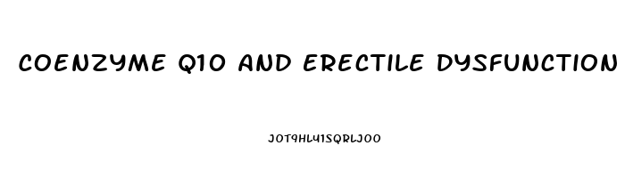 Coenzyme Q10 And Erectile Dysfunction