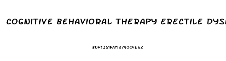 Cognitive Behavioral Therapy Erectile Dysfunction