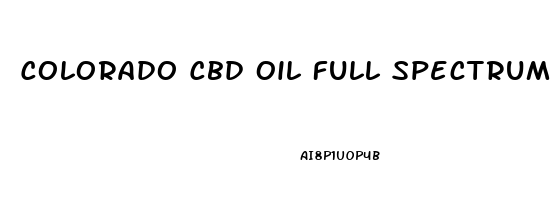 Colorado Cbd Oil Full Spectrum