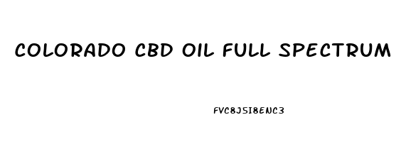 Colorado Cbd Oil Full Spectrum