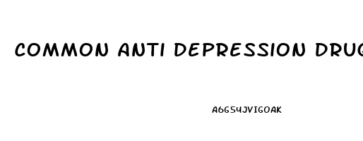 Common Anti Depression Drugs