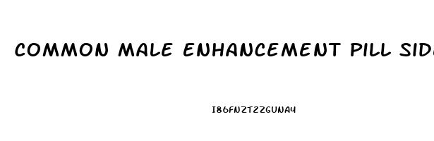 Common Male Enhancement Pill Side Effects To Be On The Lookout For Are: