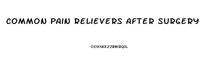 Common Pain Relievers After Surgery