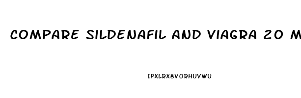 Compare Sildenafil And Viagra 20 Mg Sildenafil Compares How To 100 Viagra