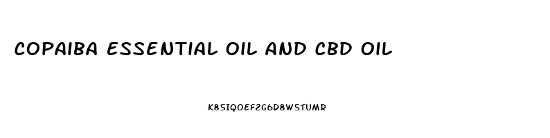 Copaiba Essential Oil And Cbd Oil