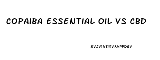 Copaiba Essential Oil Vs Cbd