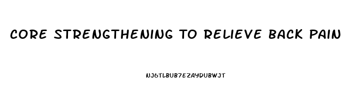 Core Strengthening To Relieve Back Pain