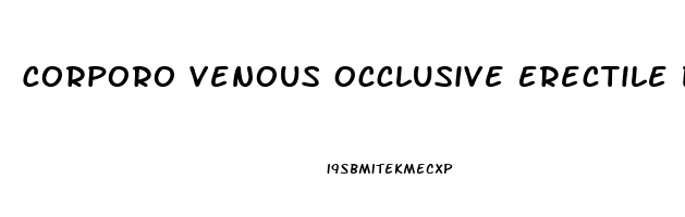 Corporo Venous Occlusive Erectile Dysfunction