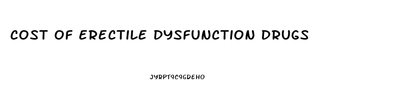 Cost Of Erectile Dysfunction Drugs
