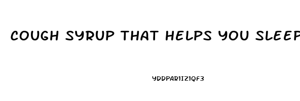 Cough Syrup That Helps You Sleep