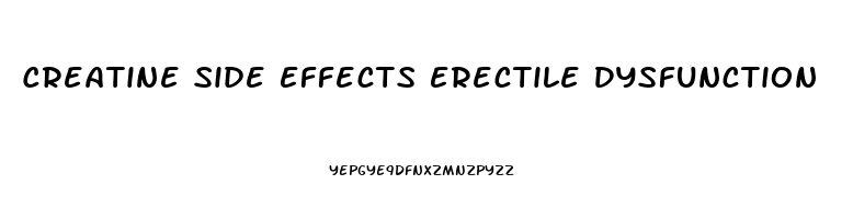 Creatine Side Effects Erectile Dysfunction