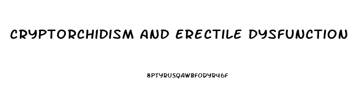 Cryptorchidism And Erectile Dysfunction