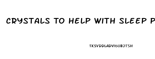 Crystals To Help With Sleep Paralysis