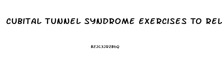 Cubital Tunnel Syndrome Exercises To Relieve Pain