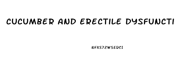 Cucumber And Erectile Dysfunction