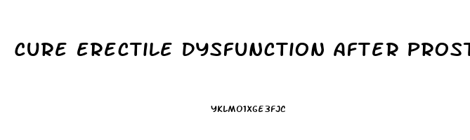 Cure Erectile Dysfunction After Prostate Surgery