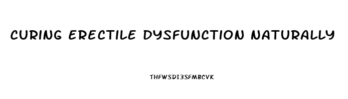 Curing Erectile Dysfunction Naturally