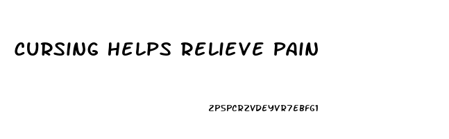 Cursing Helps Relieve Pain