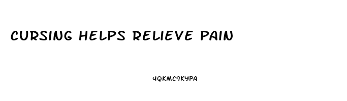 Cursing Helps Relieve Pain