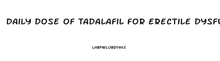 Daily Dose Of Tadalafil For Erectile Dysfunction