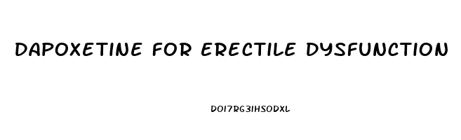 Dapoxetine For Erectile Dysfunction