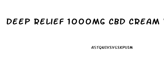 Deep Relief 1000mg Cbd Cream With Emu Oil