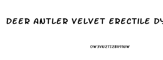 Deer Antler Velvet Erectile Dysfunction