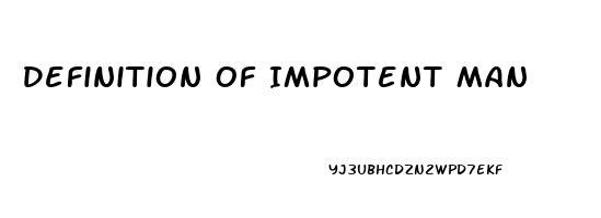 Definition Of Impotent Man