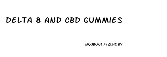 Delta 8 And Cbd Gummies